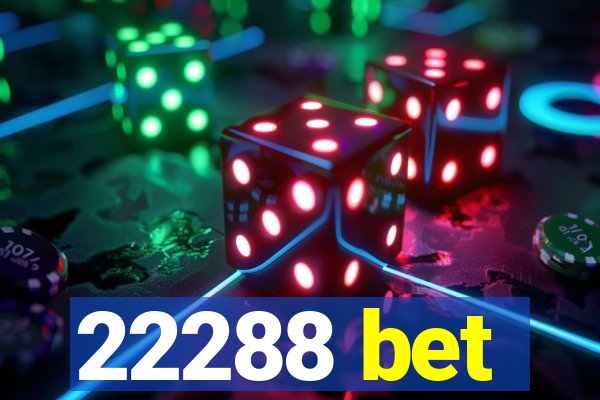 22288 bet